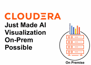 Read more about the article Cloudera Just Made AI Visualization On-Prem Possible — Here’s Why It Matters for the Data & AI Community